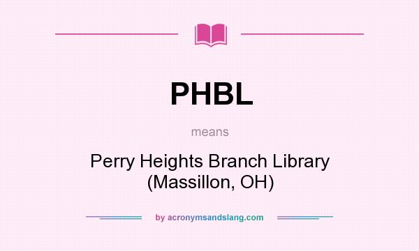 What does PHBL mean? It stands for Perry Heights Branch Library (Massillon, OH)