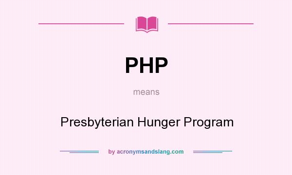 What does PHP mean? It stands for Presbyterian Hunger Program