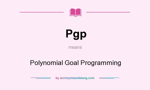 What does Pgp mean? It stands for Polynomial Goal Programming