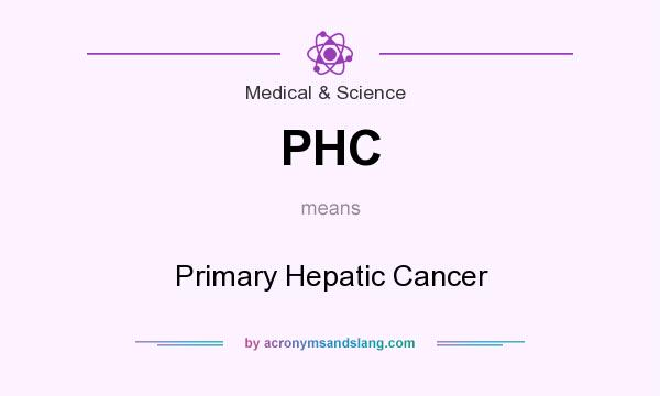 What does PHC mean? It stands for Primary Hepatic Cancer