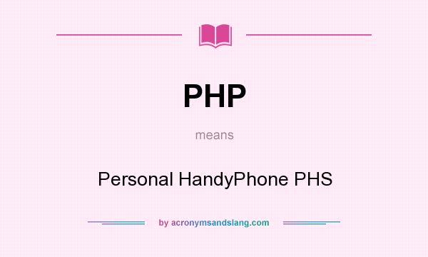 What does PHP mean? It stands for Personal HandyPhone PHS