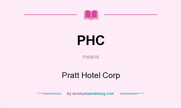 What does PHC mean? It stands for Pratt Hotel Corp