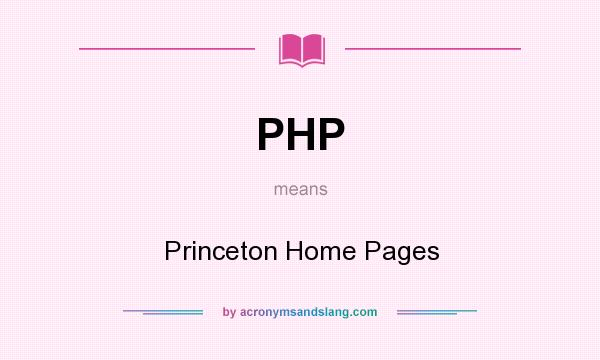 What does PHP mean? It stands for Princeton Home Pages