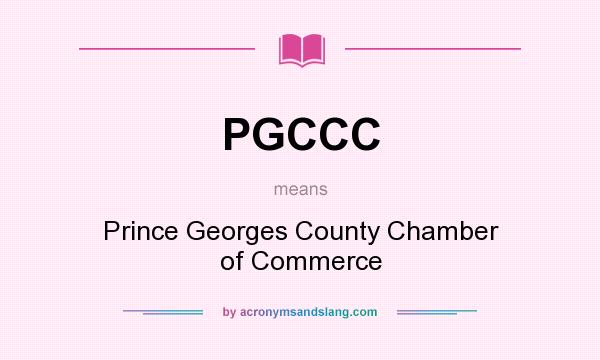 What does PGCCC mean? It stands for Prince Georges County Chamber of Commerce
