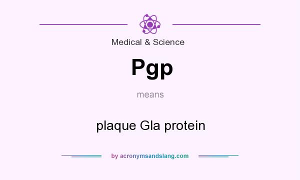 What does Pgp mean? It stands for plaque Gla protein