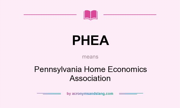 What does PHEA mean? It stands for Pennsylvania Home Economics Association