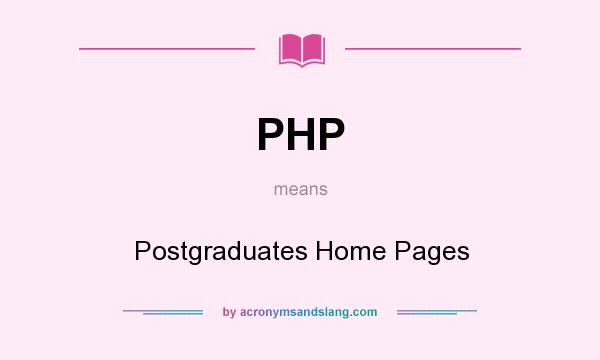 What does PHP mean? It stands for Postgraduates Home Pages