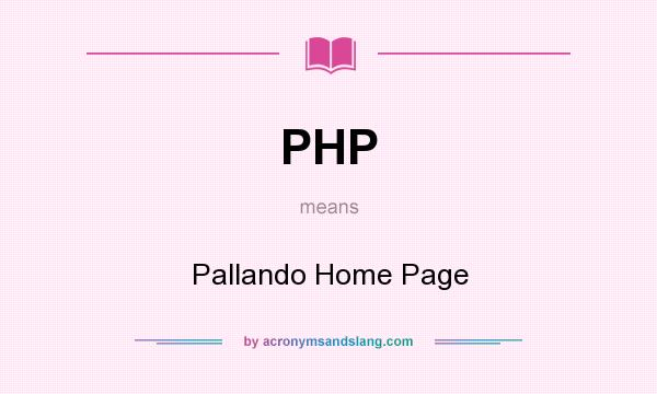 What does PHP mean? It stands for Pallando Home Page