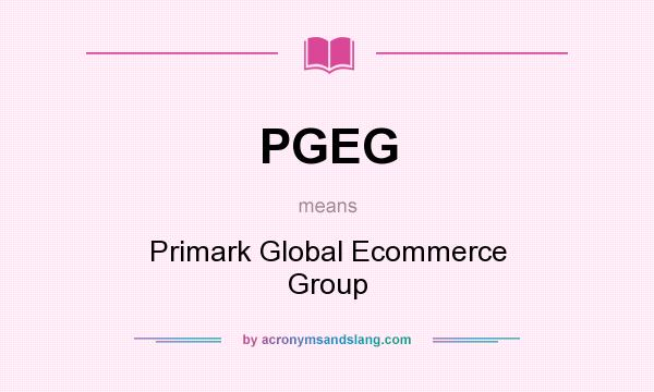 What does PGEG mean? It stands for Primark Global Ecommerce Group