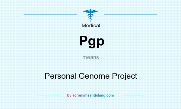 What does Pgp mean? It stands for Personal Genome Project