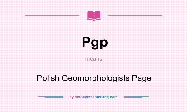 What does Pgp mean? It stands for Polish Geomorphologists Page