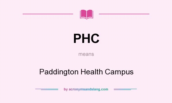 What does PHC mean? It stands for Paddington Health Campus