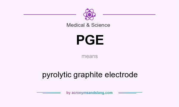 What does PGE mean? It stands for pyrolytic graphite electrode
