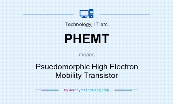 What does PHEMT mean? It stands for Psuedomorphic High Electron Mobility Transistor