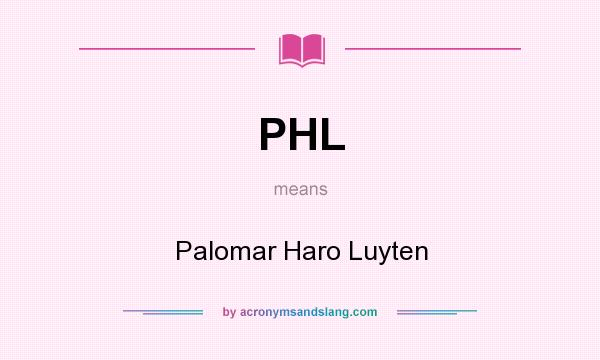 What does PHL mean? It stands for Palomar Haro Luyten