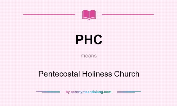 What does PHC mean? It stands for Pentecostal Holiness Church
