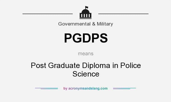 What does PGDPS mean? It stands for Post Graduate Diploma in Police Science