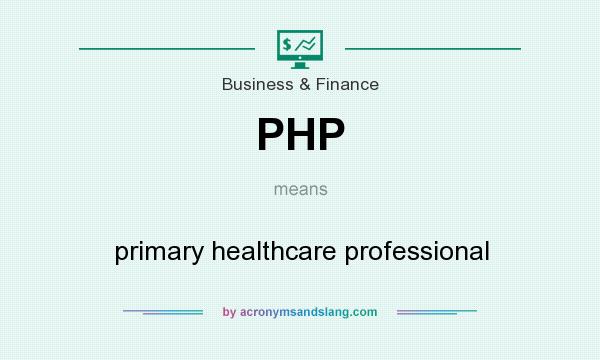 What does PHP mean? It stands for primary healthcare professional
