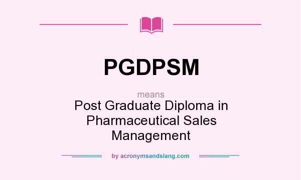 What does PGDPSM mean? It stands for Post Graduate Diploma in Pharmaceutical Sales Management