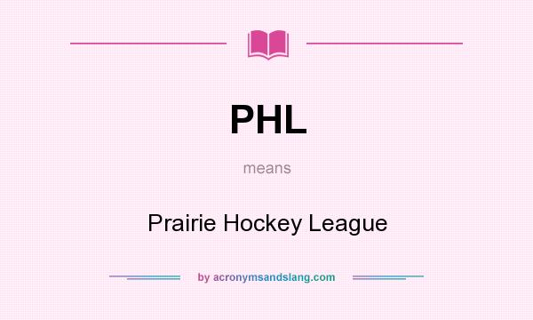 What does PHL mean? It stands for Prairie Hockey League