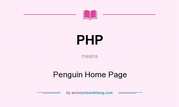 What does PHP mean? It stands for Penguin Home Page