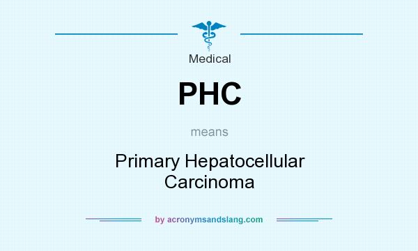 What does PHC mean? It stands for Primary Hepatocellular Carcinoma