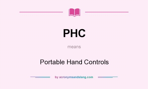 What does PHC mean? It stands for Portable Hand Controls