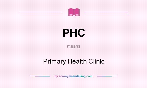 What does PHC mean? It stands for Primary Health Clinic