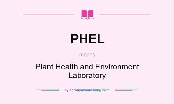 What does PHEL mean? It stands for Plant Health and Environment Laboratory