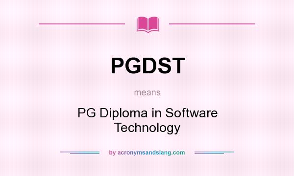 What does PGDST mean? It stands for PG Diploma in Software Technology