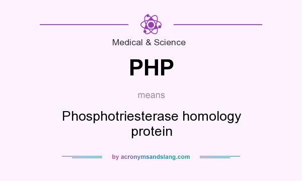 What does PHP mean? It stands for Phosphotriesterase homology protein