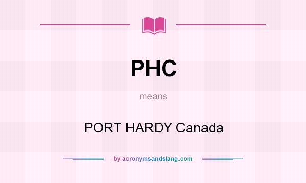 What does PHC mean? It stands for PORT HARDY Canada