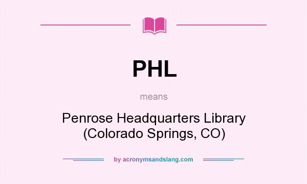 What does PHL mean? It stands for Penrose Headquarters Library (Colorado Springs, CO)
