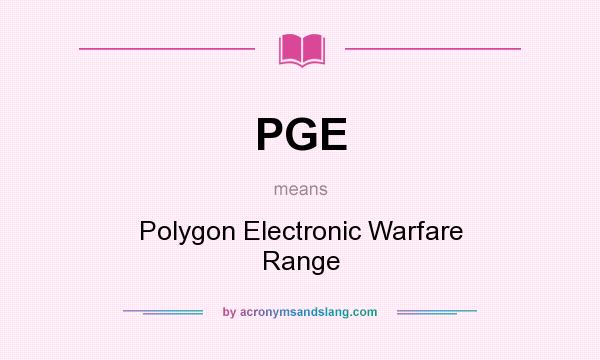 What does PGE mean? It stands for Polygon Electronic Warfare Range