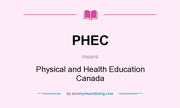 What does PHEC mean? It stands for Physical and Health Education Canada
