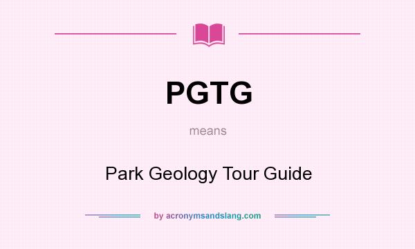What does PGTG mean? It stands for Park Geology Tour Guide