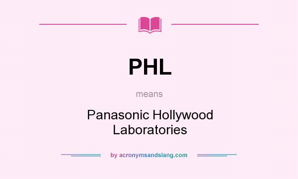 What does PHL mean? It stands for Panasonic Hollywood Laboratories