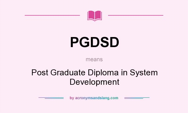 What does PGDSD mean? It stands for Post Graduate Diploma in System Development