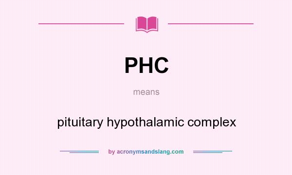 What does PHC mean? It stands for pituitary hypothalamic complex