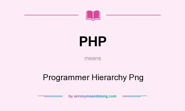 What does PHP mean? It stands for Programmer Hierarchy Png
