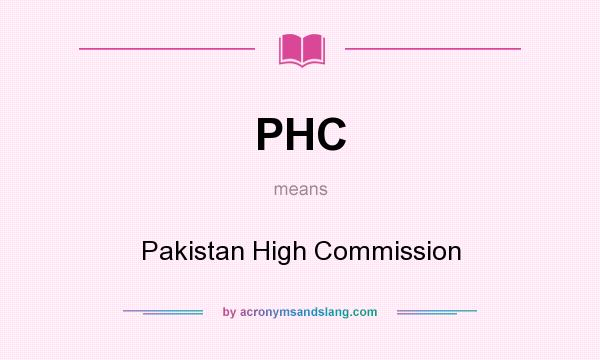 What does PHC mean? It stands for Pakistan High Commission