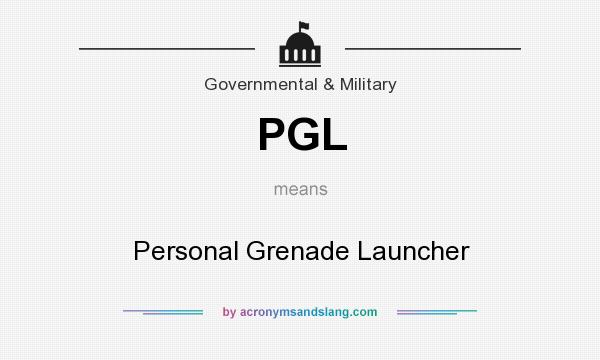 What does PGL mean? It stands for Personal Grenade Launcher