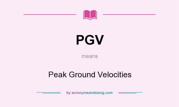 What does PGV mean? It stands for Peak Ground Velocities