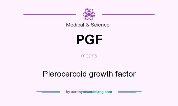 What does PGF mean? It stands for Plerocercoid growth factor