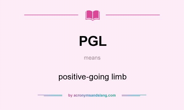 What does PGL mean? It stands for positive-going limb