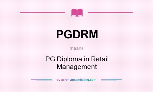 What does PGDRM mean? It stands for PG Diploma in Retail Management