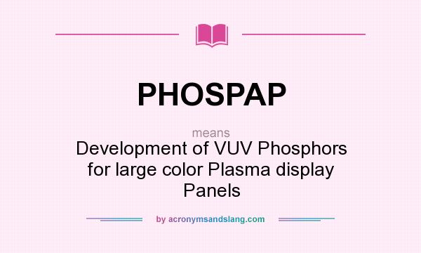 What does PHOSPAP mean? It stands for Development of VUV Phosphors for large color Plasma display Panels