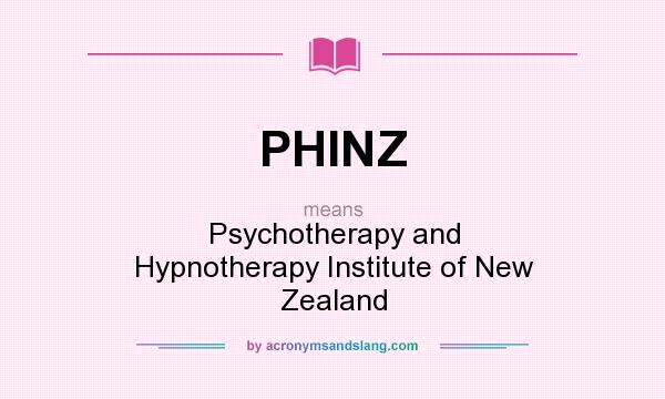 What does PHINZ mean? It stands for Psychotherapy and Hypnotherapy Institute of New Zealand