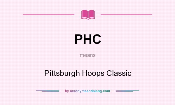 What does PHC mean? It stands for Pittsburgh Hoops Classic