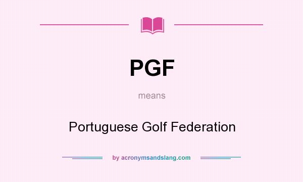 What does PGF mean? It stands for Portuguese Golf Federation